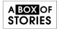 A Box of Stories - A Box of Stories