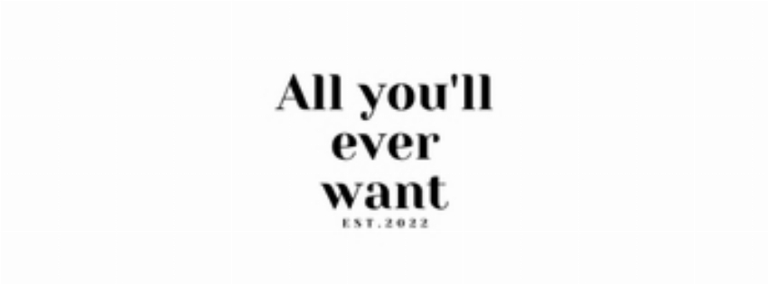 All you ll ever want