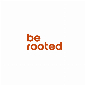 Be Rooted