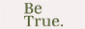 BeTrue