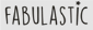 Fabulastic