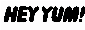HEY YUM