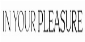 In Your Pleasure