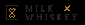 Milk x Whiskey