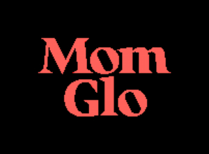 Mom Glo