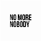 No More Nobody