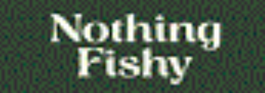 Nothing Fishy