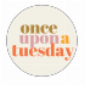 onceuponatuesday