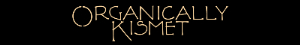 Organically Kismet