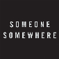 Someone Somewhere