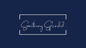 Something Splendid