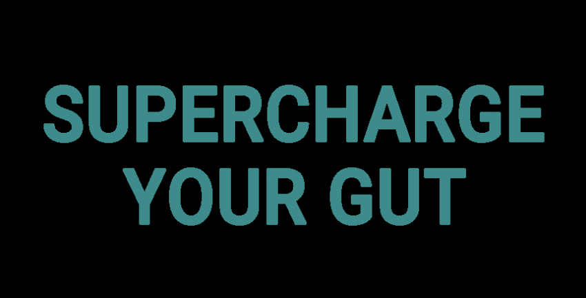 Supercharge Your Gut