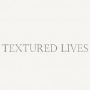 TEXTURED LIVES