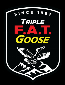 Triple F A T Goose