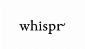 whispr